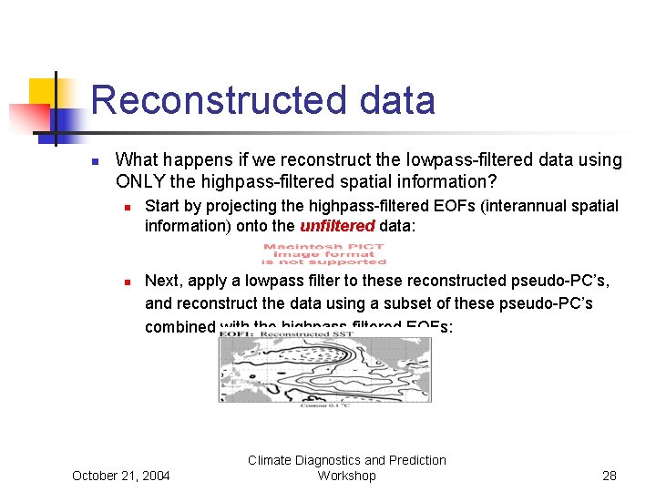 Reconstructed data n What happens if we reconstruct the lowpass-filtered data using ONLY the
