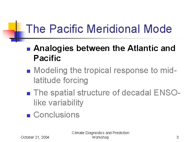 The Pacific Meridional Mode n n Analogies between the Atlantic and Pacific Modeling the