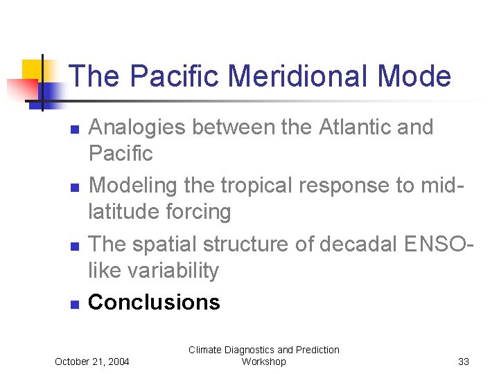 The Pacific Meridional Mode n n Analogies between the Atlantic and Pacific Modeling the