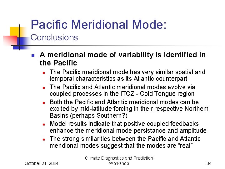 Pacific Meridional Mode: Conclusions n A meridional mode of variability is identified in the