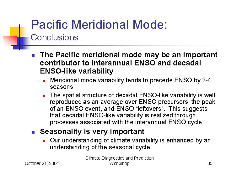 Pacific Meridional Mode: Conclusions n The Pacific meridional mode may be an important contributor