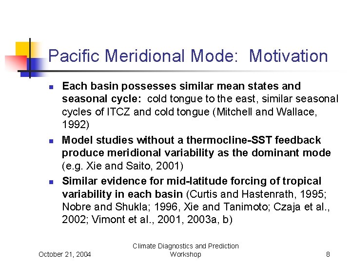Pacific Meridional Mode: Motivation n Each basin possesses similar mean states and seasonal cycle: