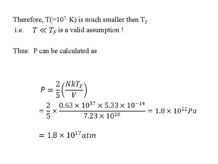 Therefore, T(=107 K) is much smaller then TF. i. e. is a valid assumption