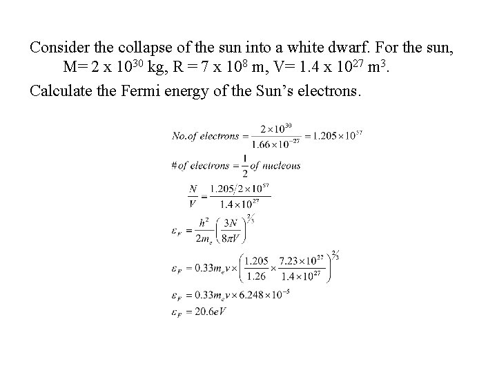 Consider the collapse of the sun into a white dwarf. For the sun, M=