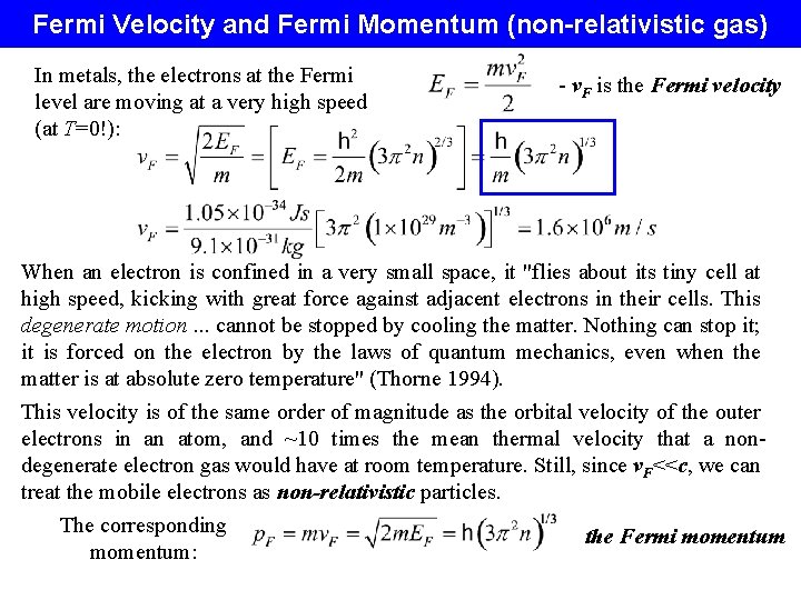 Fermi Velocity and Fermi Momentum (non-relativistic gas) In metals, the electrons at the Fermi