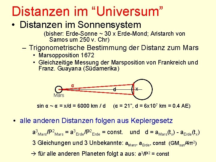 Distanzen im “Universum” • Distanzen im Sonnensystem (bisher: Erde-Sonne ~ 30 x Erde-Mond; Aristarch