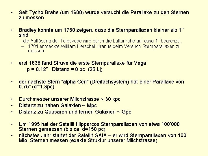  • Seit Tycho Brahe (um 1600) wurde versucht die Parallaxe zu den Sternen