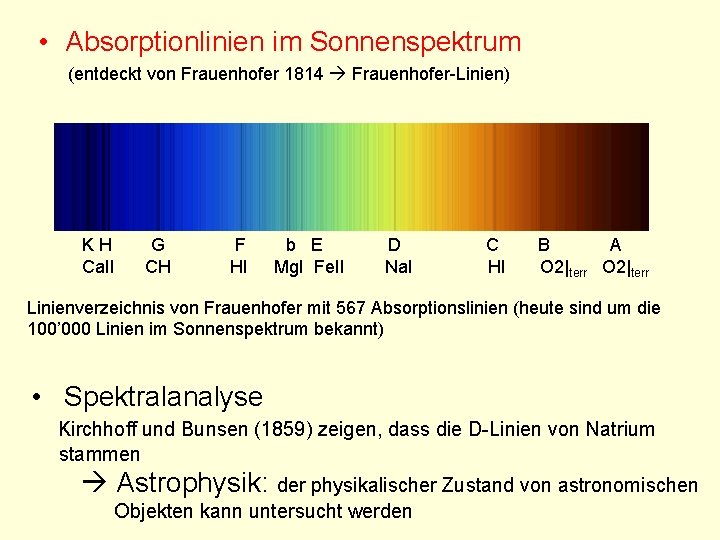  • Absorptionlinien im Sonnenspektrum (entdeckt von Frauenhofer 1814 Frauenhofer-Linien) KH Ca. II G