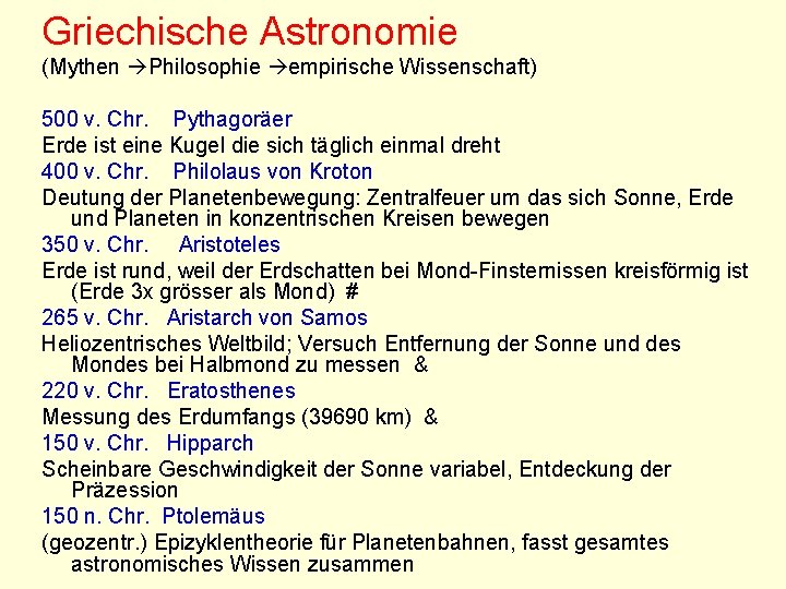 Griechische Astronomie (Mythen Philosophie empirische Wissenschaft) 500 v. Chr. Pythagoräer Erde ist eine Kugel