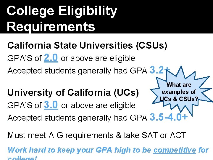 College Eligibility Requirements California State Universities (CSUs) GPA’S of 2. 0 or above are