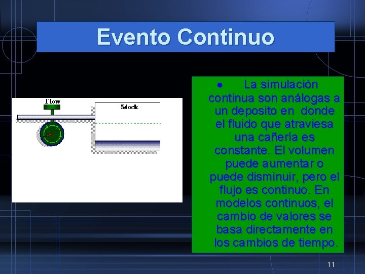 Evento Continuo · La simulación continua son análogas a un deposito en donde el