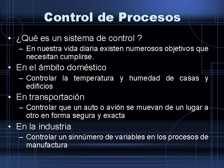 Control de Procesos • ¿Qué es un sistema de control ? – En nuestra