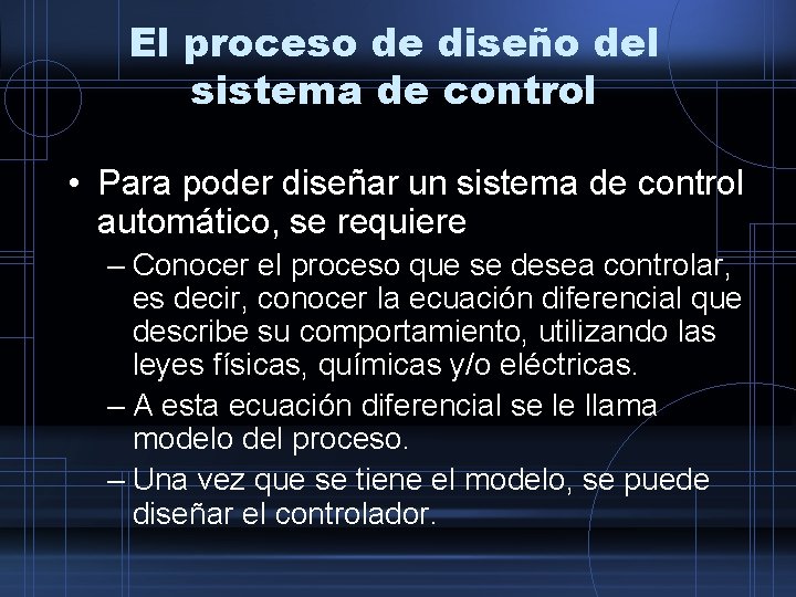 El proceso de diseño del sistema de control • Para poder diseñar un sistema