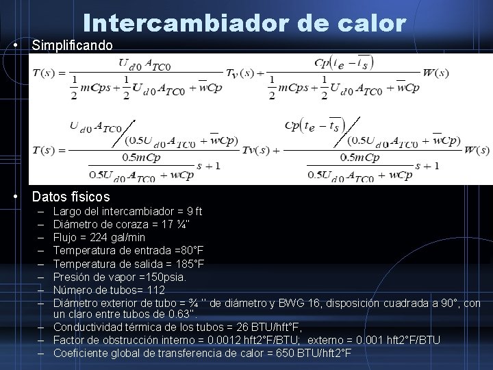 Intercambiador de calor • Simplificando • Datos físicos – – – – Largo del