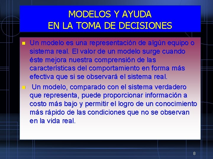 MODELOS Y AYUDA EN LA TOMA DE DECISIONES n n Un modelo es una