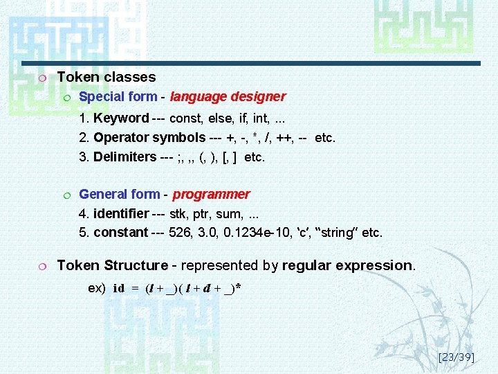 ¦ Token classes ¦ Special form - language designer 1. Keyword --- const, else,