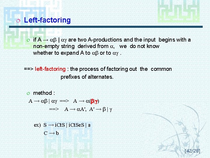 ¦ Left-factoring ¦ if A → | are two A-productions and the input begins