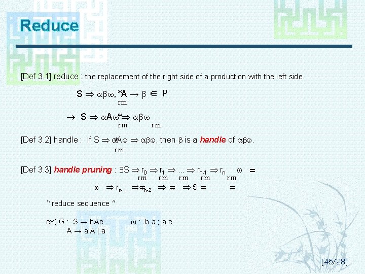 Reduce [Def 3. 1] reduce : the replacement of the right side of a