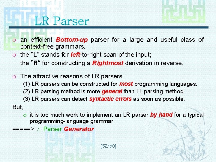 LR Parser ¦ ¦ ¦ an efficient Bottom-up parser for a large and useful