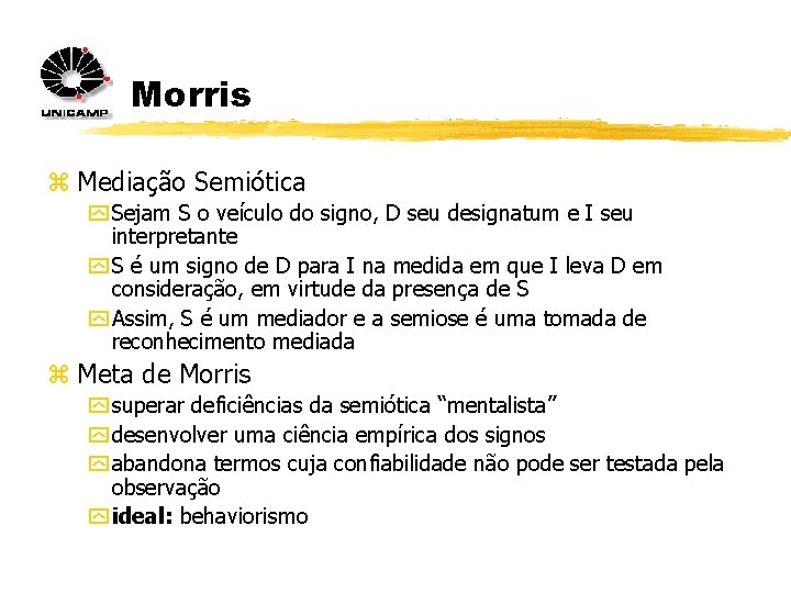 Morris z Mediação Semiótica y Sejam S o veículo do signo, D seu designatum Morris z Mediação Semiótica y Sejam S o veículo do signo, D seu designatum