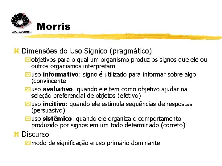 Morris z Dimensões do Uso Sígnico (pragmático) y objetivos para o qual um organismo Morris z Dimensões do Uso Sígnico (pragmático) y objetivos para o qual um organismo
