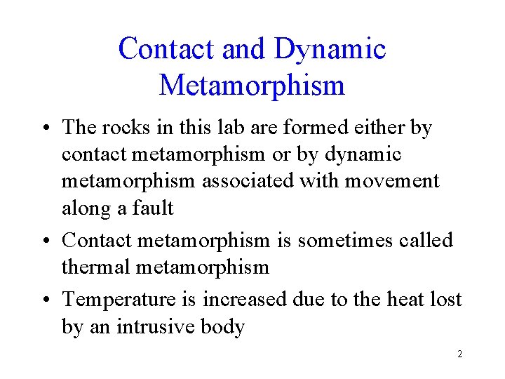 Contact and Dynamic Metamorphism • The rocks in this lab are formed either by