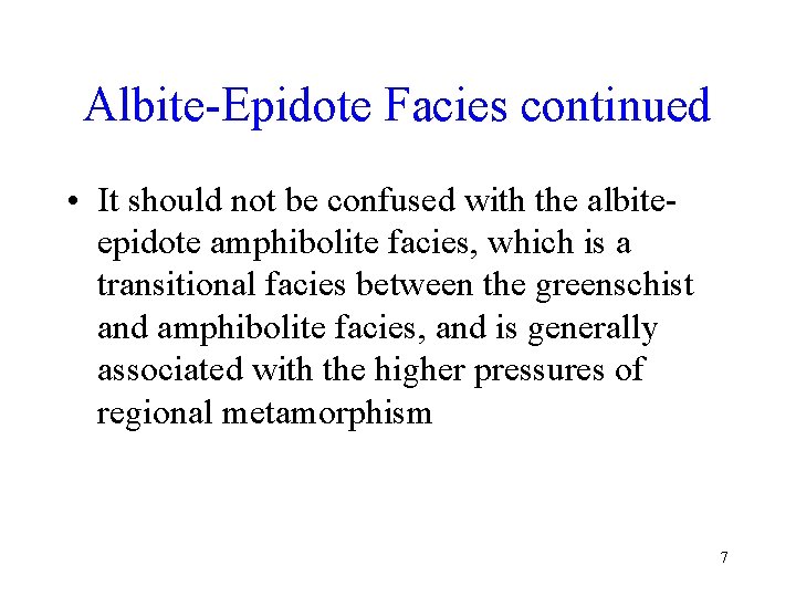 Albite-Epidote Facies continued • It should not be confused with the albiteepidote amphibolite facies,