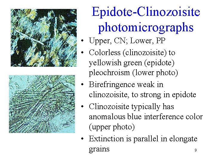 Epidote-Clinozoisite photomicrographs • Upper, CN; Lower, PP • Colorless (clinozoisite) to yellowish green (epidote)