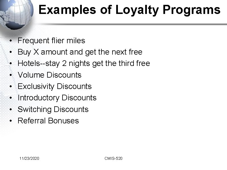 Examples of Loyalty Programs • • Frequent flier miles Buy X amount and get