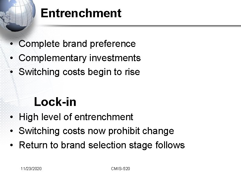 Entrenchment • Complete brand preference • Complementary investments • Switching costs begin to rise