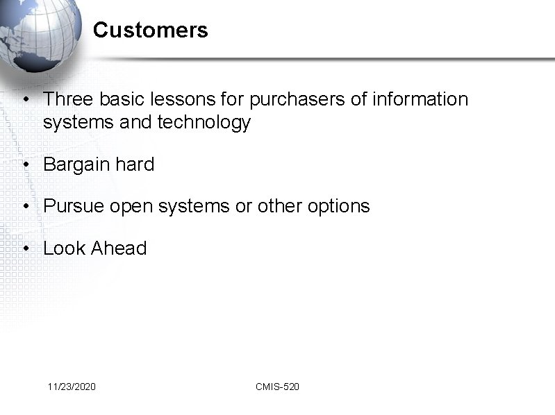 Customers • Three basic lessons for purchasers of information systems and technology • Bargain