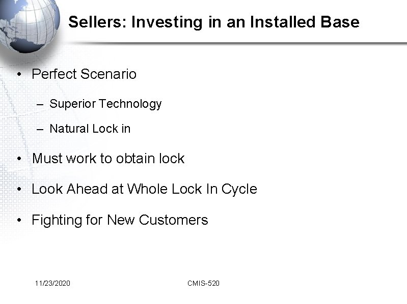 Sellers: Investing in an Installed Base • Perfect Scenario – Superior Technology – Natural