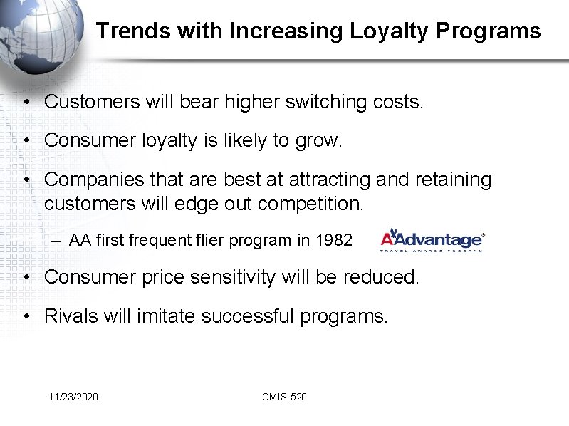 Trends with Increasing Loyalty Programs • Customers will bear higher switching costs. • Consumer