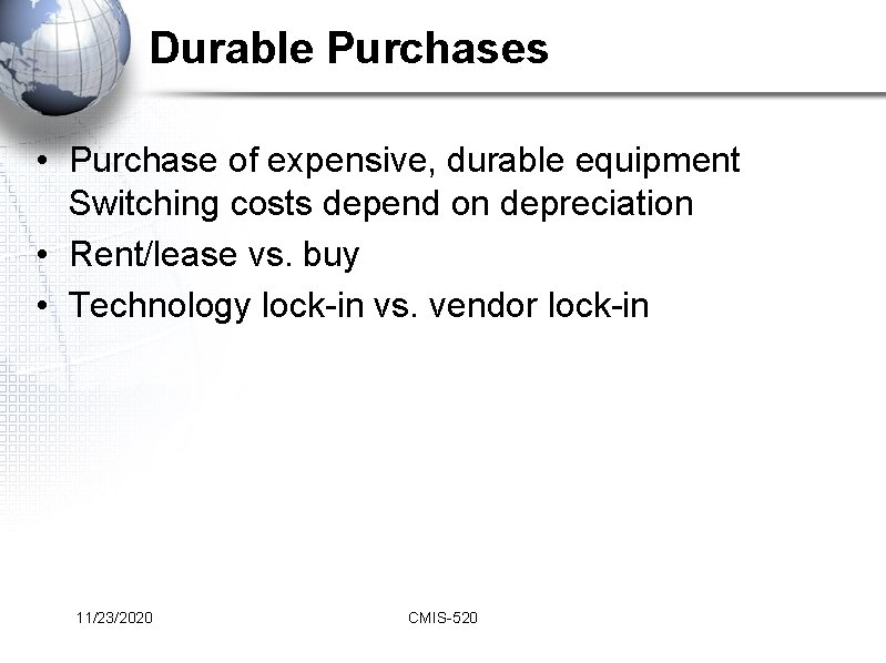 Durable Purchases • Purchase of expensive, durable equipment Switching costs depend on depreciation •