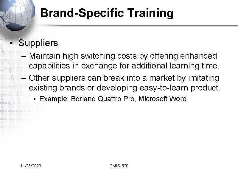 Brand-Specific Training • Suppliers – Maintain high switching costs by offering enhanced capabilities in