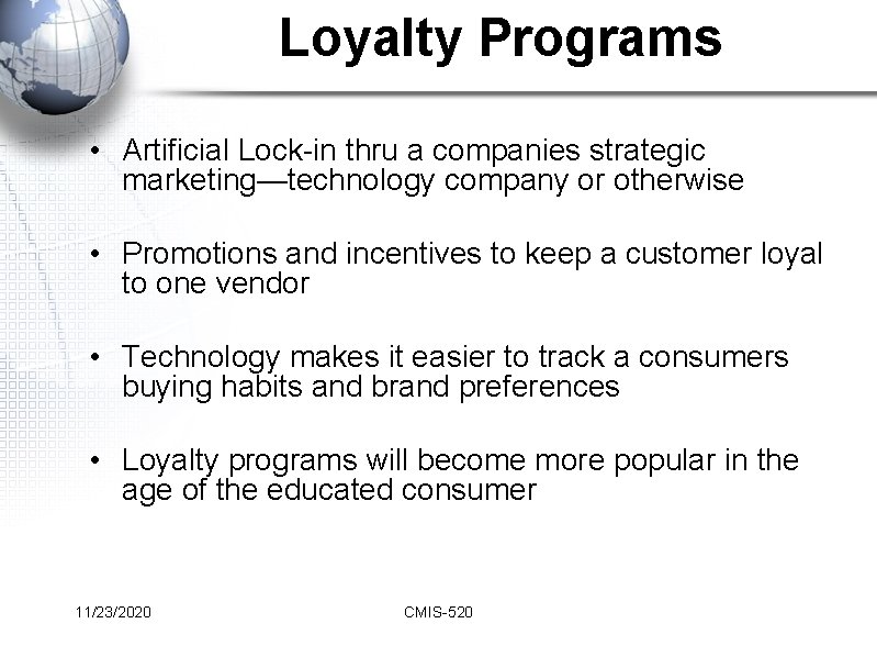 Loyalty Programs • Artificial Lock-in thru a companies strategic marketing—technology company or otherwise •