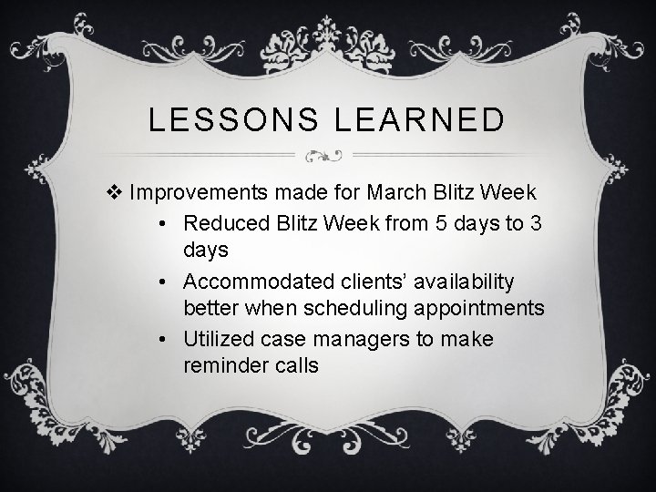 LESSONS LEARNED v Improvements made for March Blitz Week • Reduced Blitz Week from
