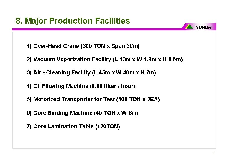 8. Major Production Facilities HYUNDAI 1) Over-Head Crane (300 TON x Span 38 m)