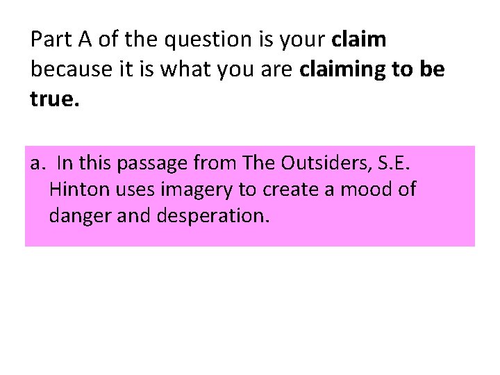 Part A of the question is your claim because it is what you are