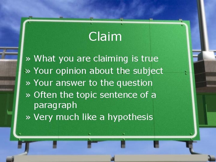 Claim » » What you are claiming is true Your opinion about the subject