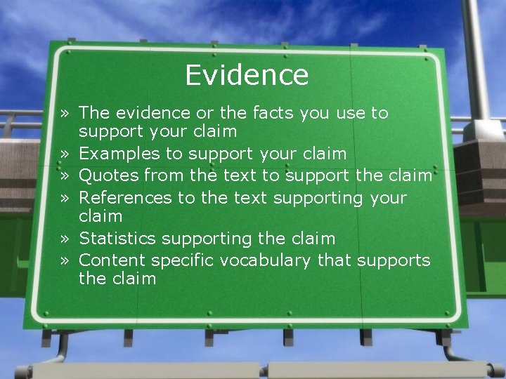 Evidence » The evidence or the facts you use to support your claim »