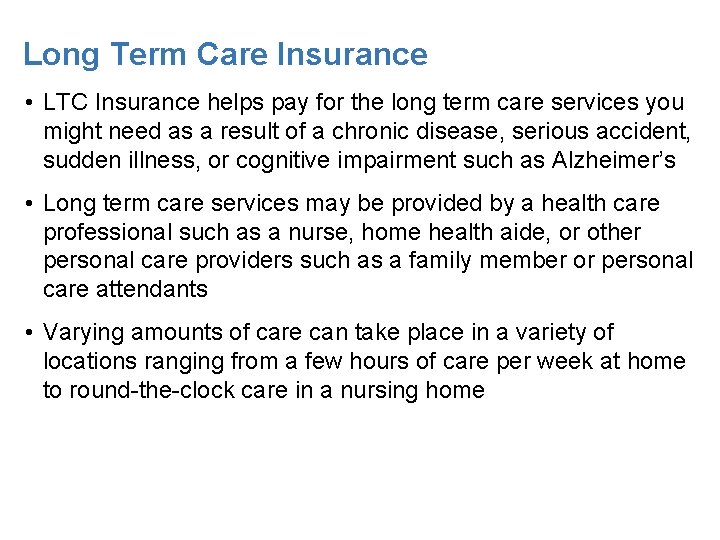 Long Term Care Insurance • LTC Insurance helps pay for the long term care