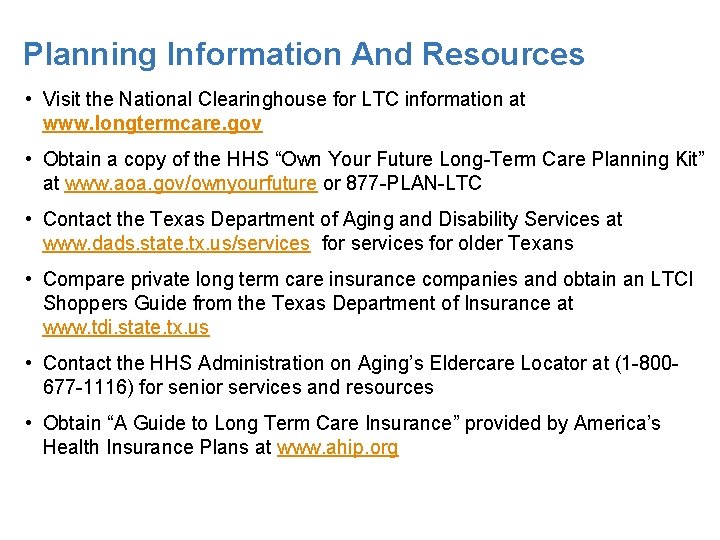 Planning Information And Resources • Visit the National Clearinghouse for LTC information at www.