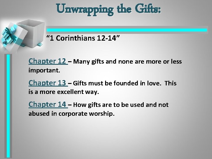 Unwrapping the Gifts: “ 1 Corinthians 12 -14” Chapter 12 – Many gifts and