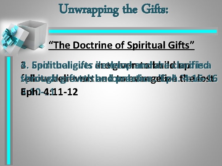 Unwrapping the Gifts: “The Doctrine of Spiritual Gifts” 4. Spiritual 2. 3. Each believer