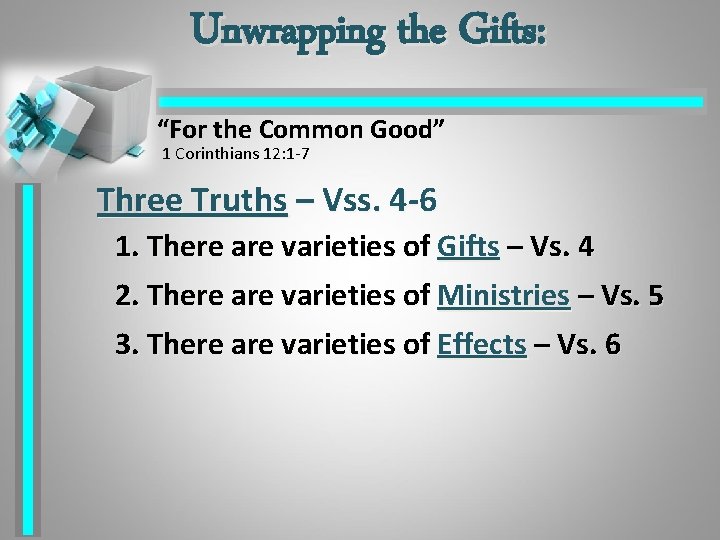 Unwrapping the Gifts: “For the Common Good” 1 Corinthians 12: 1 -7 Three Truths