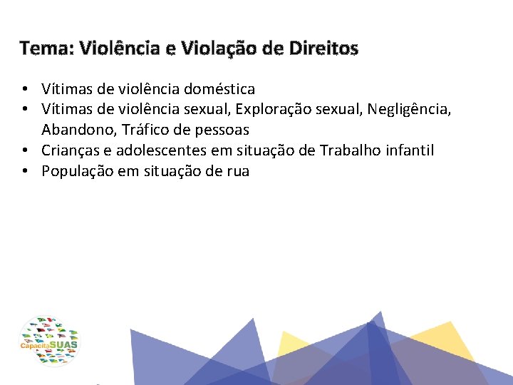 Tema: Violência e Violação de Direitos • Vítimas de violência doméstica • Vítimas de