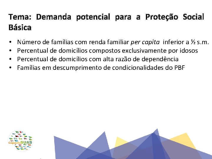 Tema: Demanda potencial para a Proteção Social Básica • • Número de famílias com