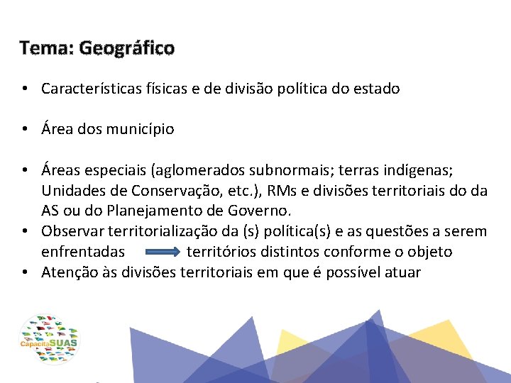 Tema: Geográfico • Características físicas e de divisão política do estado • Área dos