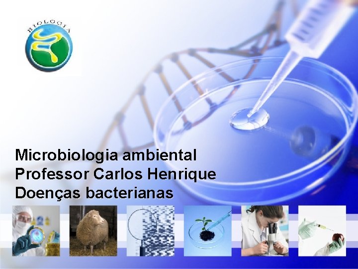 Microbiologia ambiental Professor Carlos Henrique Doenças bacterianas 